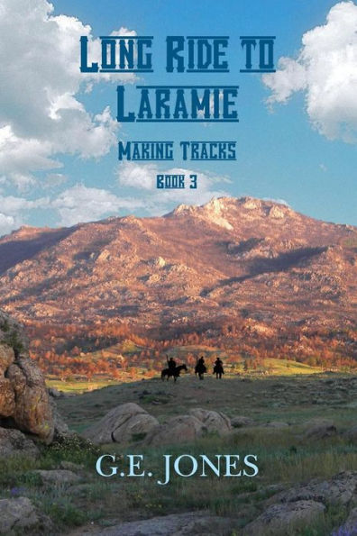 Long Ride To Laramie (book 3): Making Tracks