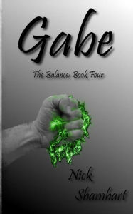 Title: Gabe: The Balance Book Four, Author: Nick Shamhart