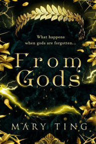 Title: From Gods, Author: Mary Ting
