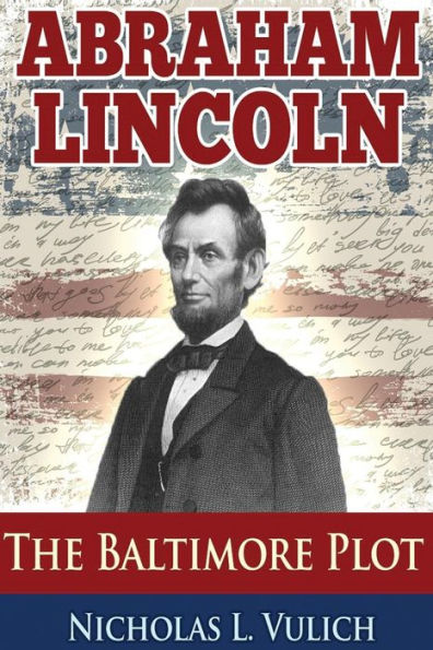 Abraham Lincoln: The Baltimore Plot