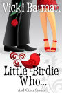 Little Birdie Who: and Other Stories