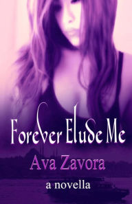 Title: Forever Elude Me, Author: Ava Zavora