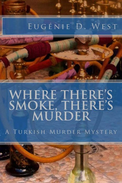 Where There's Smoke, There's Murder: A Turkish Murder Mystery