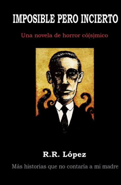 Imposible Pero Incierto: Una Novela de Horror Cï¿½[s]mico