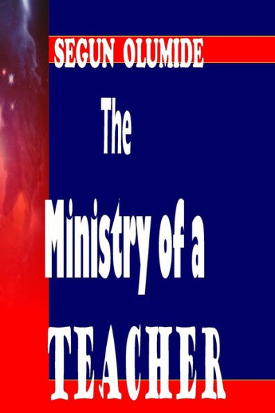 The Ministry of a Teacher: The Teacher