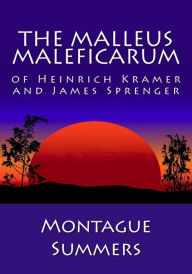 Title: The Malleus Maleficarum of Heinrich Kramer and James Sprenger, Author: Montague Summers