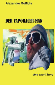 Title: Der Vaporacer-Man, Author: Alexander Golfidis