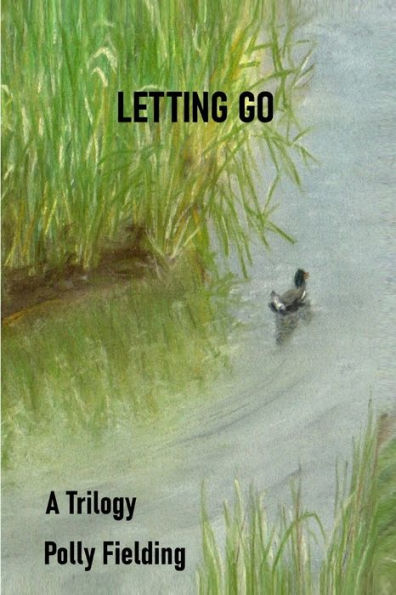 Letting Go: A Trilogy