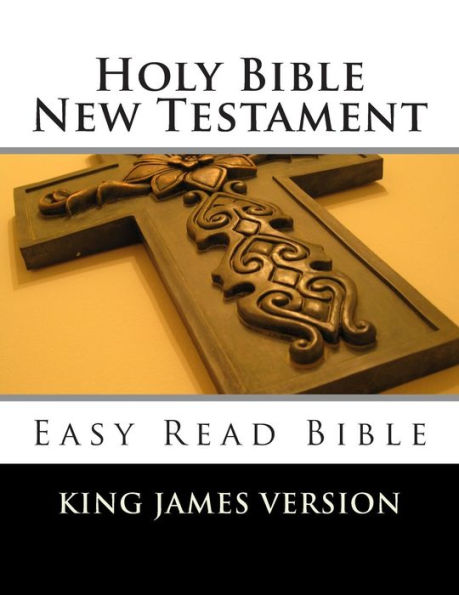 Holy Bible New Testament King James Version: Easy Read Bible