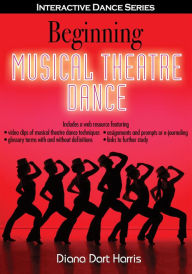 Title: Beginning Musical Theatre Dance / Edition 1, Author: Diana Dart Harris