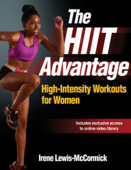 Title: The HIIT Advantage: High-Intensity Workouts for Women, Author: Irene Lewis-McCormick