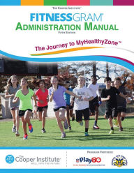 Title: Fitnessgram Administration Manual, 5E: The Journey to MyHealthyZone, Author: Das Prarat