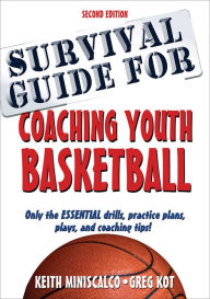Title: Survival Guide for Coaching Youth Basketball, Author: Keith Miniscalco