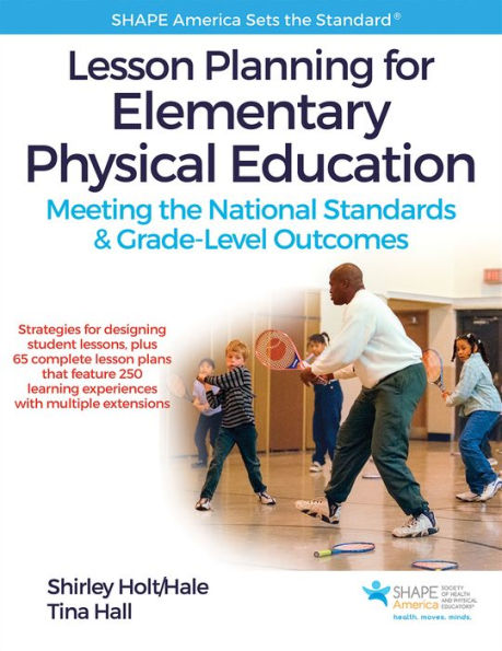 Lesson Planning for Elementary Physical Education: Meeting the National Standards & Grade-Level Outcomes / Edition 1