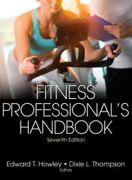 Title: Fitness Professional's Handbook / Edition 7, Author: Edward T. Howley