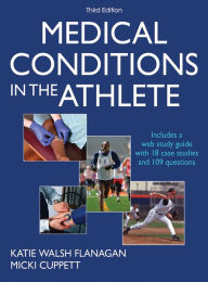 Title: Medical Conditions in the Athlete / Edition 3, Author: Katie Walsh Flanagan