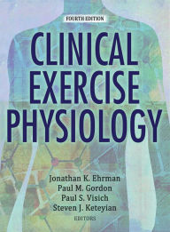 Title: Clinical Exercise Physiology / Edition 4, Author: Jonathan K Ehrman