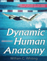 Title: Dynamic Human Anatomy / Edition 2, Author: William C. Whiting