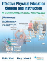 Title: Effective Physical Education Content and Instruction: An Evidence-Based and Teacher-Tested Approach, Author: Phillip Ward