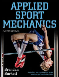 Title: Applied Sport Mechanics / Edition 4, Author: Brendan Burkett