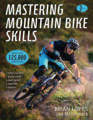 Title: Mastering Mountain Bike Skills, 3E, Author: Brian Lopes