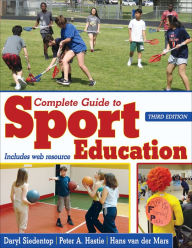 Title: Complete Guide to Sport Education / Edition 3, Author: Daryl Siedentop