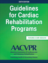 Title: Guidelines for Cardiac Rehabilitation Programs / Edition 6, Author: AACVPR