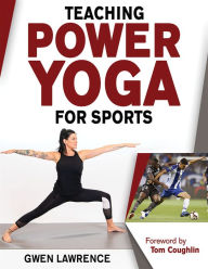 Title: Teaching Power Yoga for Sports, Author: Gwen Lawrence