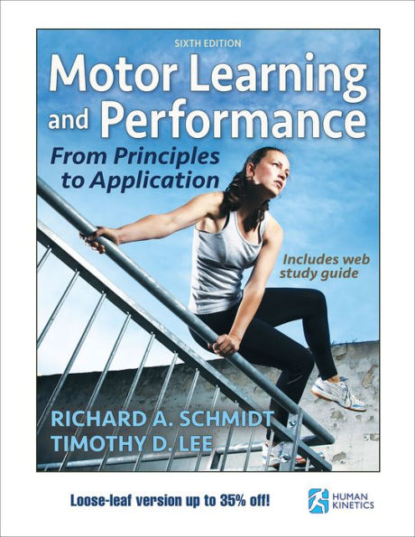 Motor Learning and Performance 6th Edition With Web Study Guide-Loose-Leaf Edition: From Principles to Application / Edition 6