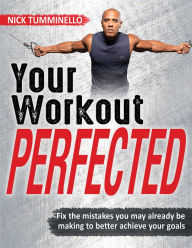 Title: Your Workout PERFECTED, Author: Nick Tumminello