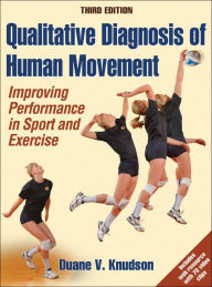 Title: Qualitative Diagnosis of Human Movement: Improving Performance in Sport and Exercise, Author: Duane V. Knudson