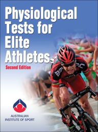 Title: Physiological Tests for Elite Athletes, Author: Australian Institute of Sport