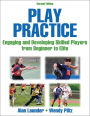 Play Practice: The Games Approach to Teaching and Coaching Sports
