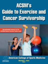 Title: ACSM's Guide to Exercise and Cancer Survivorship, Author: American College of Sports Medicine