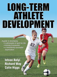 Title: Long-Term Athlete Development, Author: Istvan Balyi