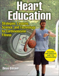 Title: Heart Education: Strategies, Lessions, Science, and Technology for Cardiovascular Fitness, Author: Deve Swaim