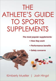 Title: The Athlete's Guide to Sports Supplements, Author: Kimberly Mueller