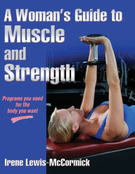 Title: A Woman's Guide to Muscle and Strength, Author: Irene Lewis-McCormick
