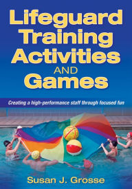 Title: Lifeguard Training Activities and Games, Author: Susan J. Grosse