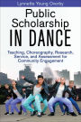 Public Scholarship in Dance: Teaching, Choreography, Research, Service, and Assessment for Community Engagement