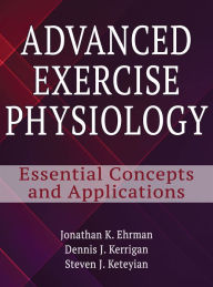 Title: Advanced Exercise Physiology: Essential Concepts and Applications, Author: Jonathan K Ehrman