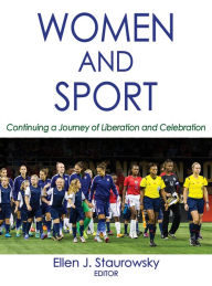 Title: Women and Sport: Continuing a Journey of Liberation and Celebration, Author: Ellen J. Staurowsky