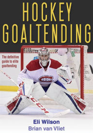 Title: Hockey Goaltending, Author: Eli Wilson