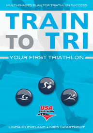 Title: Train to Tri: Your First Triathlon, Author: USA Triathlon
