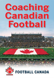 Title: Coaching Canadian Football, Author: Football Canada