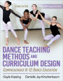 Dance Teaching Methods and Curriculum Design: Comprehensive K-12 Dance Education