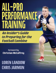 Title: All-Pro Performance Training: An Insider's Guide to Preparing for the Football Combine, Author: Loren Landow