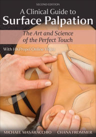 Title: A Clinical Guide to Surface Palpation: The Art and Science of the Perfect Touch, Author: Michael Masaracchio