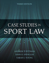 Title: Case Studies in Sport Law, Author: Andrew T. Pittman