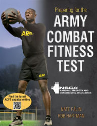 Title: Preparing for the Army Combat Fitness Test, Author: NSCA -National Strength & Conditioning Association